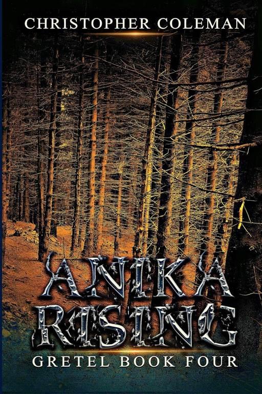 Anika Rising (Gretel Book Four)