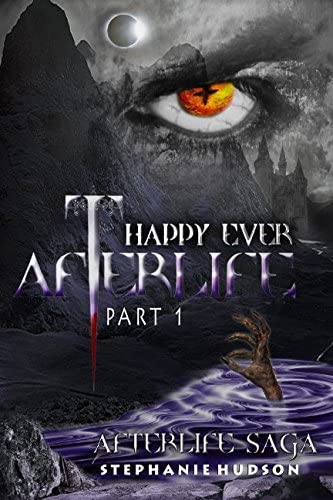 Happy Ever Afterlife Part 1 (Afterlife saga)