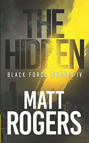 The Hidden: A Black Force Thriller (Black Force Shorts)