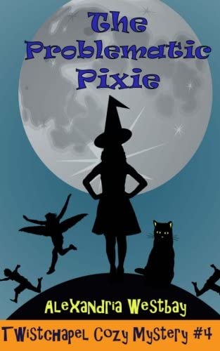 The Problematic Pixie: Twistchapel Cozy Mystery Book 4 (Volume 4)