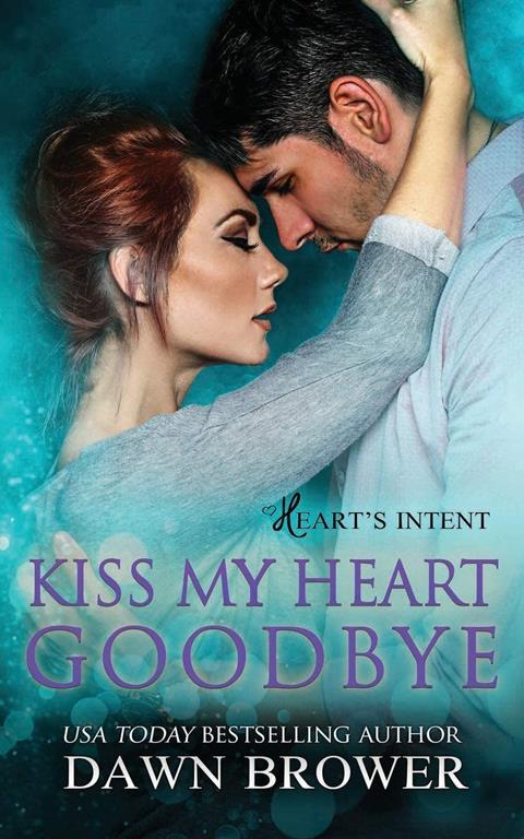 Kiss My Heart Goodbye (Heart's Intent) (Volume 4)