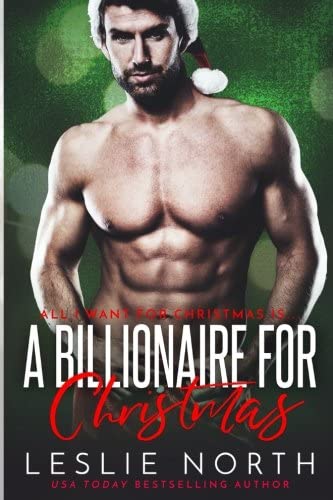 A Billionaire for Christmas (All I Want for Christmas is...) (Volume 3)