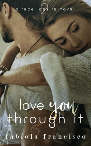Love You Through It (A Rebel Desire Novel)