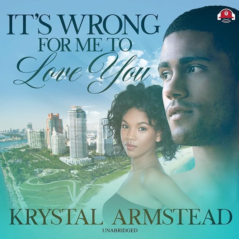 It's Wrong For Me To Love You: The It's Wrong for Me to Love You Series, book 1 (It's Wrong for Me to Love You Series, 1)