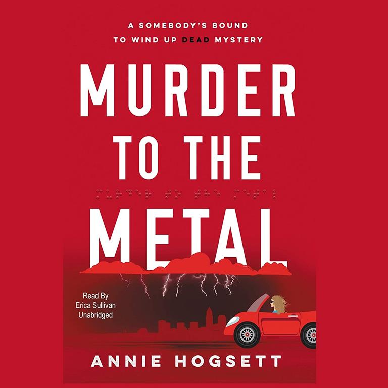 Murder to the Metal: A Somebody's Bound to Wind Up Dead Mystery: The Somebody's Bound to Wind Up Dead Mysteries, book 2 (Somebody's Bound to Wind Up Dead Mysteries, 2)