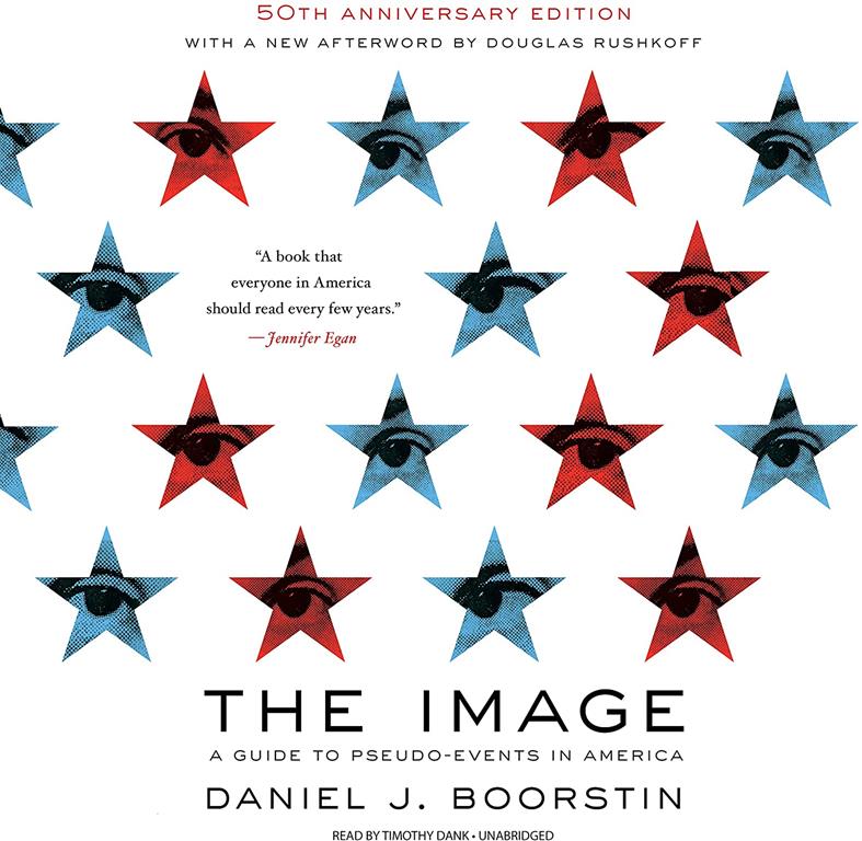 The Image, 50th Anniversary Edition: A Guide to Pseudo-Events in America