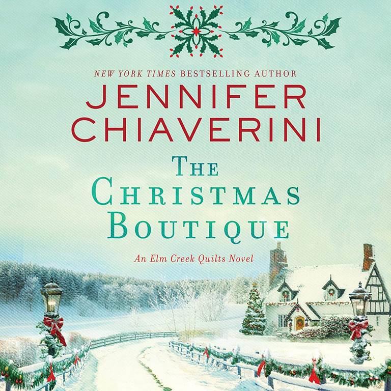 The Christmas Boutique: An Elm Creek Quilts Novel: The Elm Creek Quilts Series, book 21 (ELM Creek Quilts Series, 21)