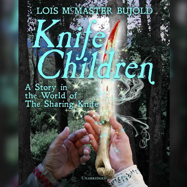 Knife Children: A Story in the World of the Sharing Knife (The Sharing Knife Series, Book 4.5) (The Sharing Knife Series, 4.5)