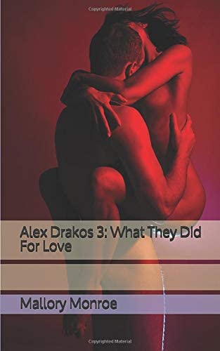 Alex Drakos 3: What They Did For Love