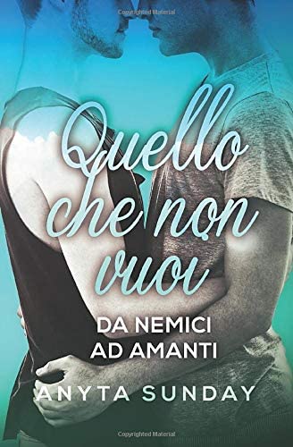 Quello che non vuoi (Da nemici ad amanti) (Italian Edition)