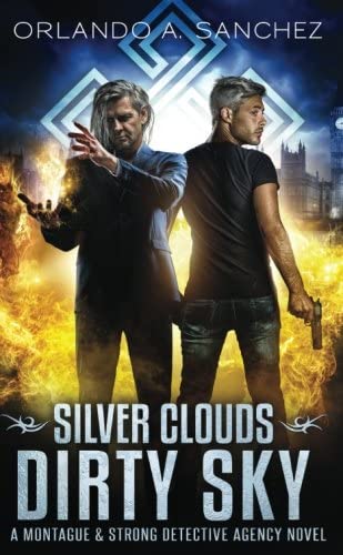 Silver Clouds Dirty Sky- A Montague &amp; Strong Detective Novel (Montague &amp; Strong Case Files) (Volume 4)