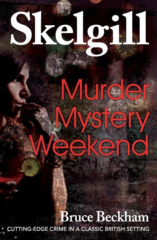 Murder Mystery Weekend: Inspector Skelgill Investigates (Detective Inspector Skelgill Investigates)