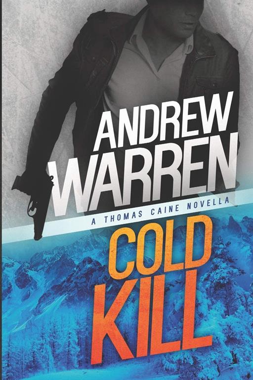 Cold Kill: A Thomas Caine Novella (Caine: Rapid Fire) (Volume 2)