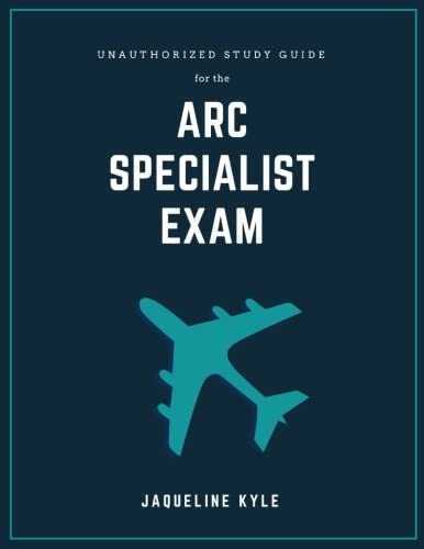Unauthorized Study Guide for the ARC Specialist Exam