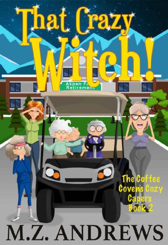 That Crazy Witch!: The Coffee Coven's Cozy Capers