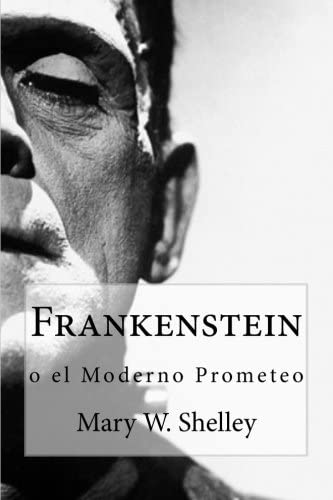 Frankenstein: o el moderno Prometeo (Spanish Edition)