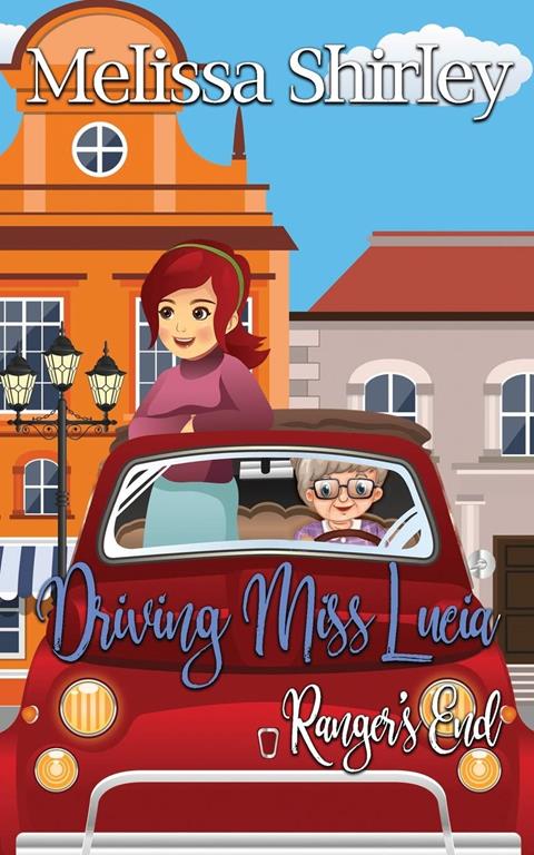 Driving Miss Lucia (Rangers End) (Volume 3)