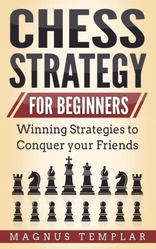 Chess Strategy: For Beginners (Chess for Beginners)