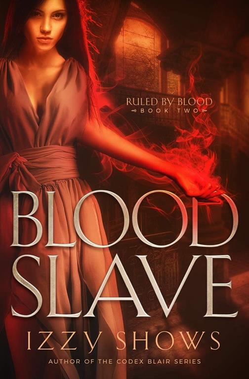 Blood Slave (Ruled by Blood) (Volume 2)
