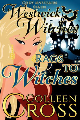 Rags to Witches --A Westwick Corners Cozy Mystery