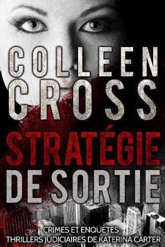 Stratégie de sortie: Crimes et enquêtes: Thrillers judiciaires de Katerina Carter