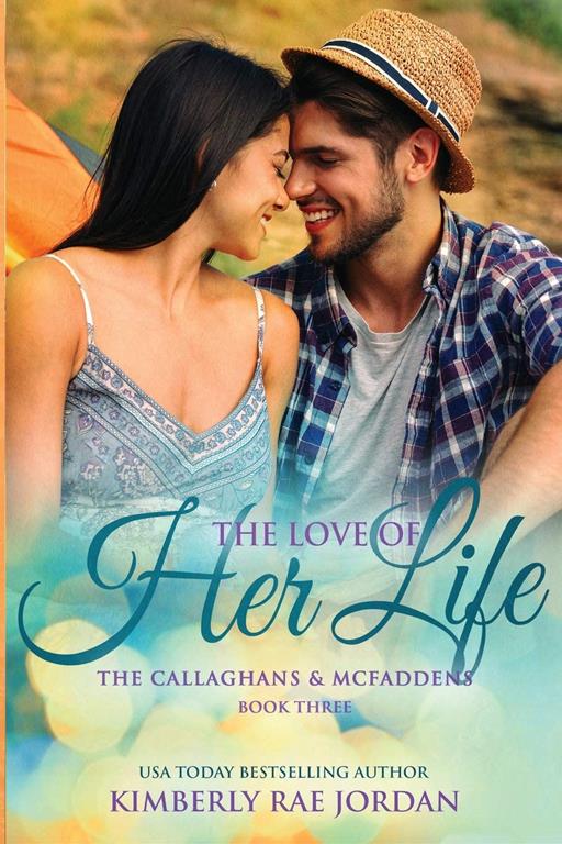 The Love of Her Life: A Christian Romance (The Callaghans &amp; McFaddens) (Volume 3)