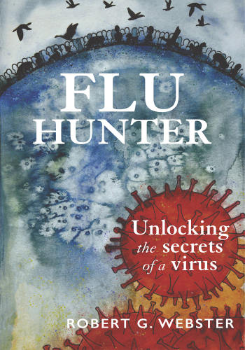 Flu Hunter : Unlocking the secrets of a virus.