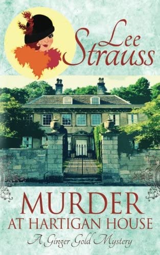 Murder at Hartigan House: a cozy historical mystery (A Ginger Gold Mystery) (Volume 2)