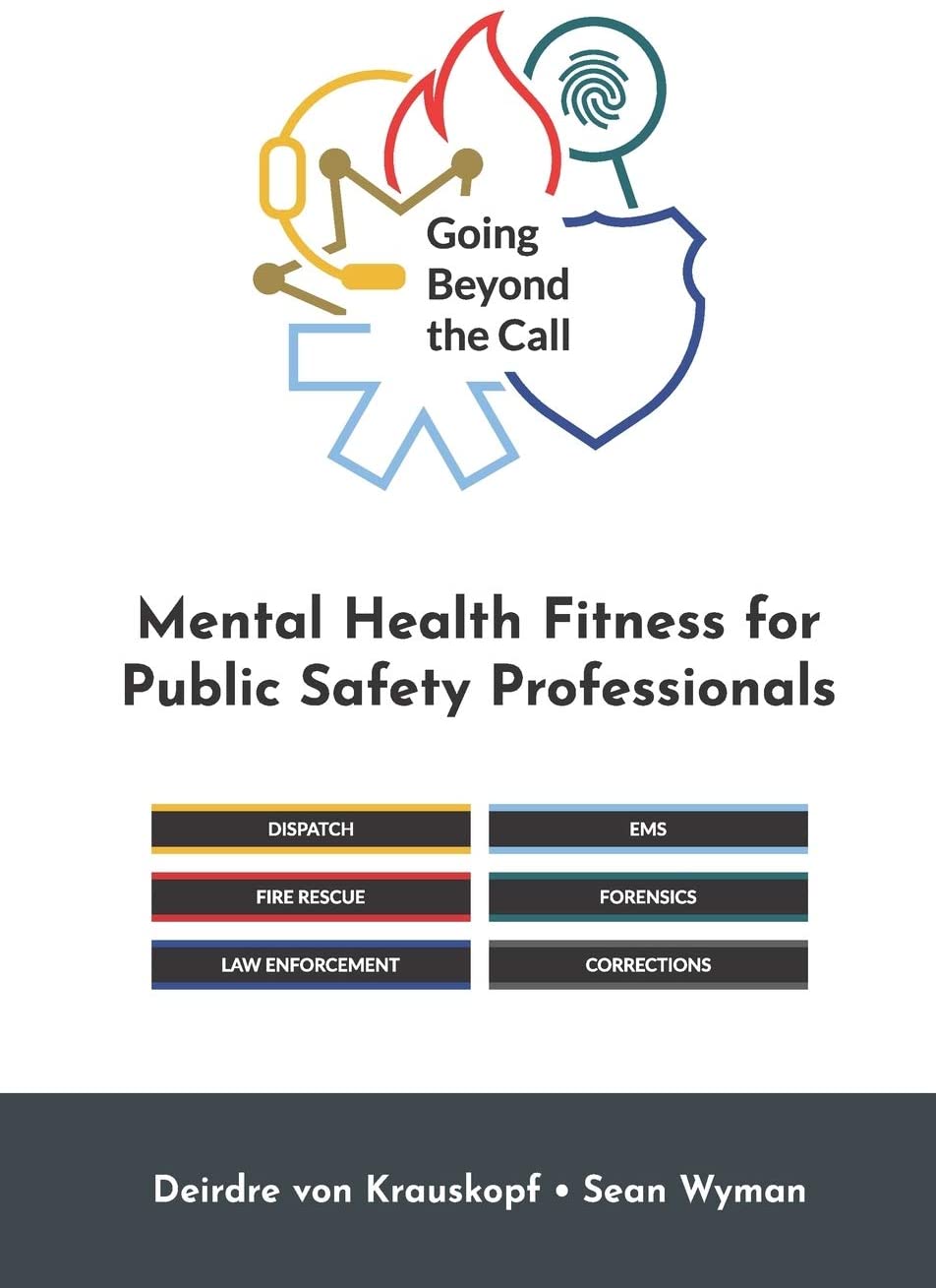 Going Beyond the Call: Mental Health Fitness for Public Safety Professionals