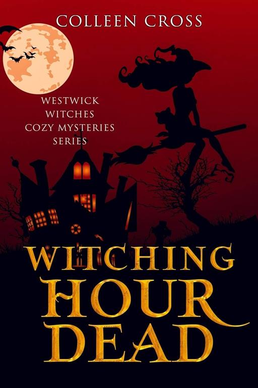 Witching Hour Dead: A Westwick Witches Cozy Mystery (Westwick Witches Cozy Mysteries)