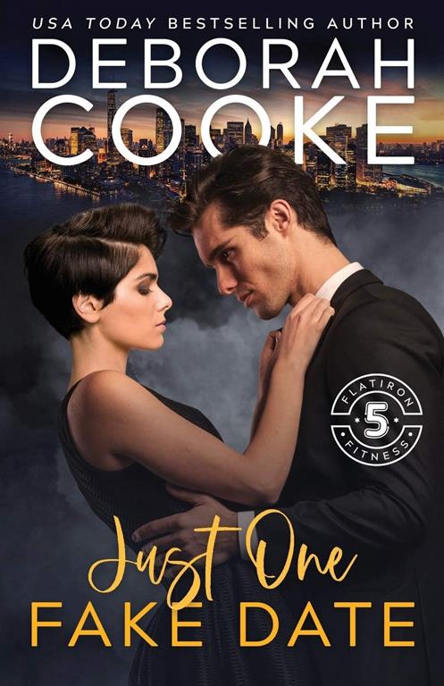 Just One Fake Date: A Contemporary Romance (Flatiron Five Fitness)