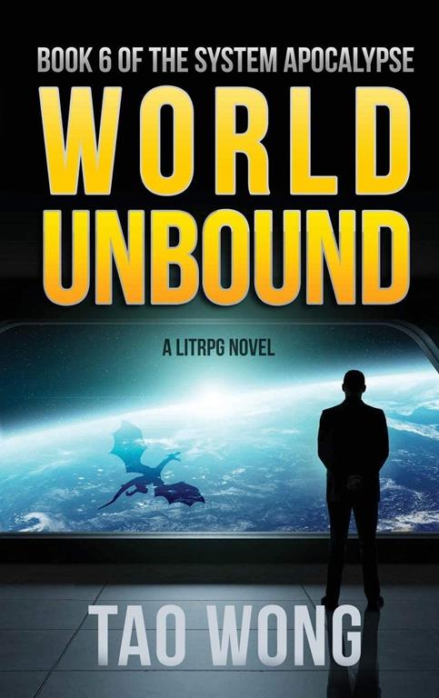 World Unbound: A LitRPG Apocalypse: The System Apocalypse: Book 6 (6)