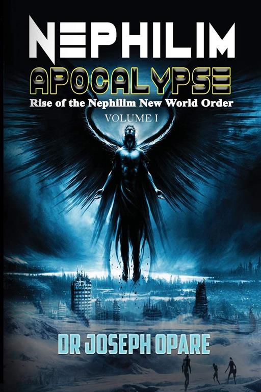 Nephilim Apocalypse: Rise Of The Nephilim New World Order (Volume)