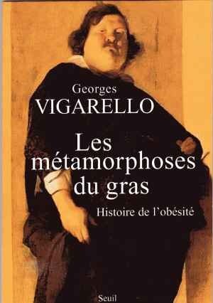 Les métamorphoses du gras : histoire de l'obésité, du Moyen Âge au XXe siècle