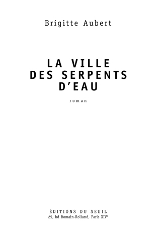 La ville des serpents d'eau : roman