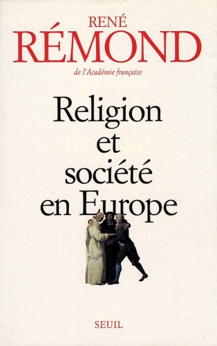 Religion et société en Europe : essai sur la sécularisation des sociétés européennes aux XIXe et XXe siècles, 1789-1998