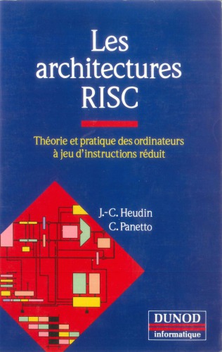 Les architectures RISC : [théorie et pratique des ordinateurs à jeu d'instructions réduit]