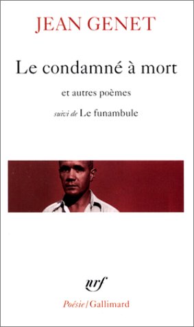 Le Condamné à mort et autres poèmes, suivi de &quot;Le Funambule&quot;