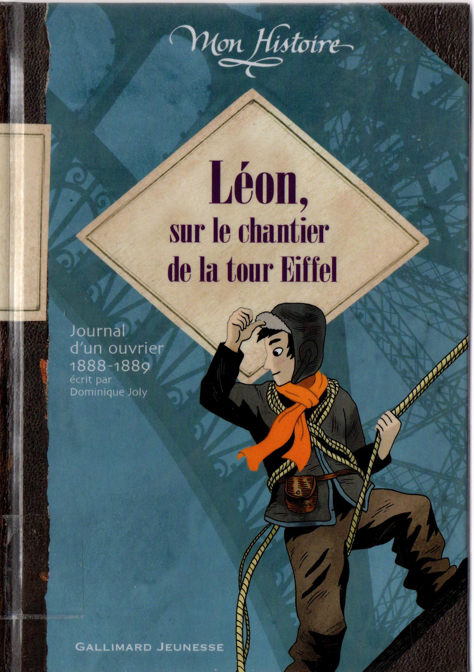 Léon, sur le chantier de la tour Eiffel : journal d'un ouvrier, 1888-1889