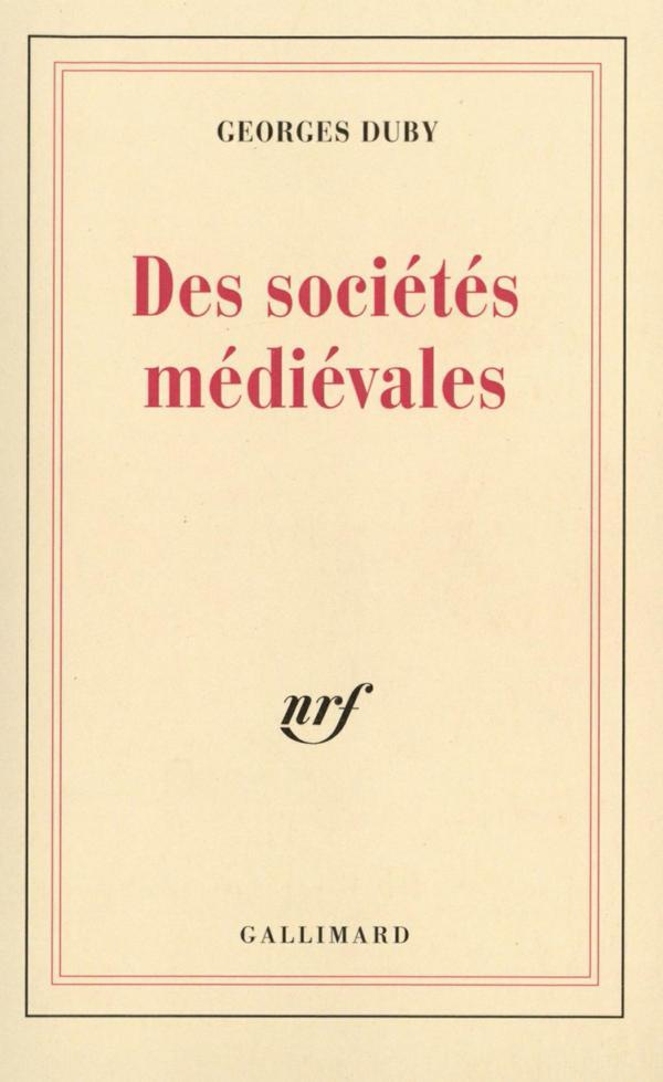 Des sociétés médiévales : leçon inaugurale au Collège de France prononcée le 4 décembre 1970