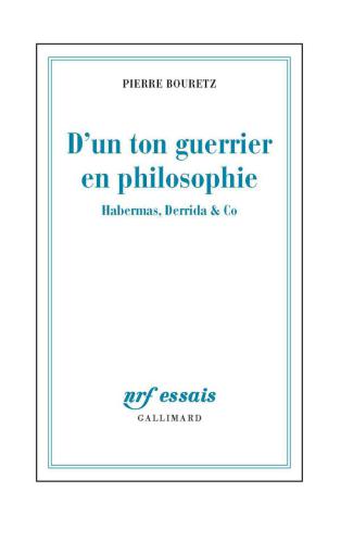 D'un ton guerrier en philosophie : Habermas, Derrida & Co