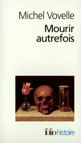 Mourir autrefois : attitudes collectives devant la mort aux XVIIe et XVIIIe siècles