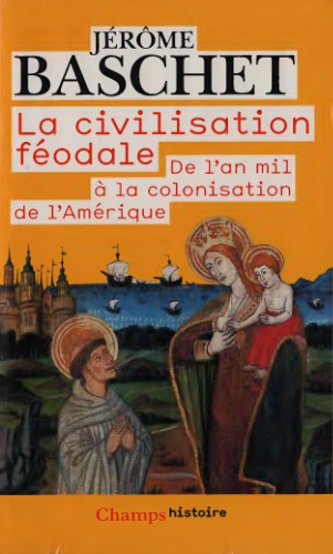 La civilisation féodale, de l'an mil à la colonisation de l'Amérique