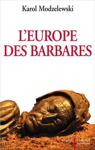 L'Europe des Barbares : Germains et Slaves face aux héritiers de Rome