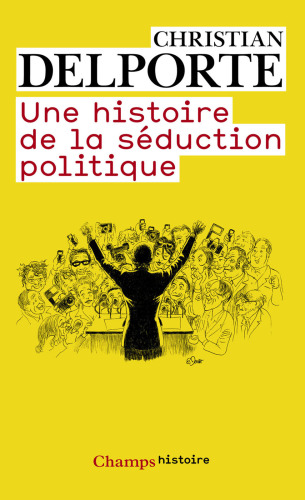 Une histoire de la séduction politique