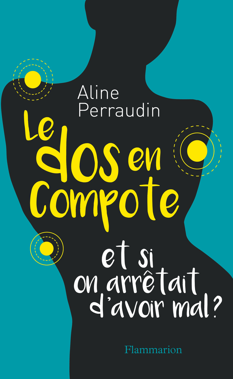 Le dos en compote : et si on arrêtait d'avoir mal ?