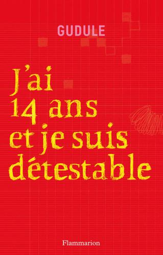 J'ai 14 ans et je suis détestable