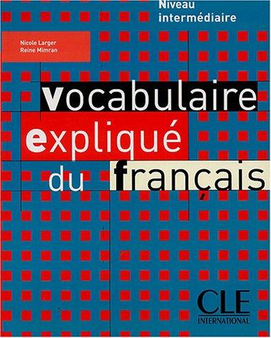 Vocabulaire Explique Du Francais Textbook (Intermediate/Advanced)