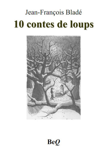 Lire et relire 10 contes de loups de Jean-François Bladé et, au-delà, d'autres textes