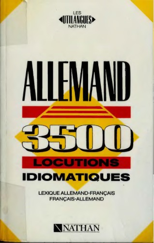 Allemand : 3500 locutions idiomatiques ; lexique allemand - français français - allemand.